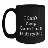 Funny Hairstylist Gifts from Friends, Unique Black Coffee Mugs for Hairstylists, 'I Can't Keep Calm I'm A Hairstylist' Christmas Unique Gifts - Main